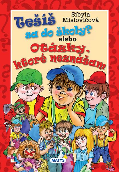Tešíš sa do školy? alebo Otázky, ktoré neznášam - 978-80-8088-555-7