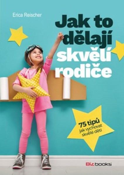 Jak to dělají skvělí rodiče - 978-80-265-0781-9
