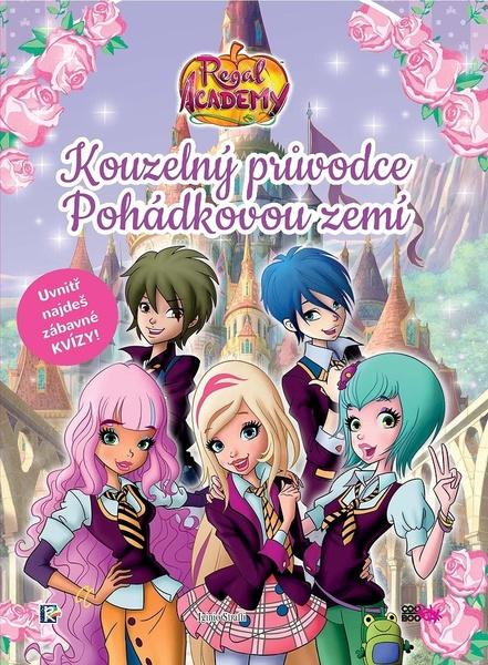 Regal Academy Kouzelný průvodce Pohádkovou zemí - 978-80-7544-601-5
