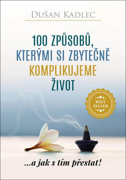 100 způsobů, kterými si zbytečně komplikujeme život - 978-80-972994-3-9