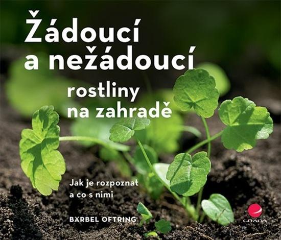 Žádoucí a nežádoucí rostliny na zahradě - 978-80-271-0768-1