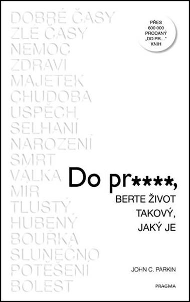 Do pr…, berte život takový, jaký je - 978-80-7549-889-2