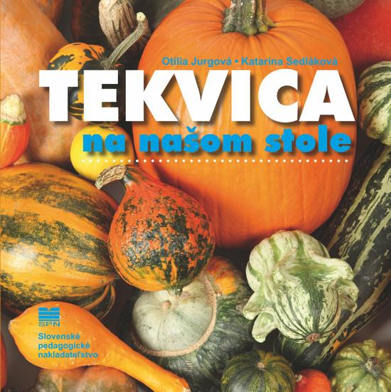 Levně Tekvica na našom stole - Otília Jurgová; Katarína Sedláková