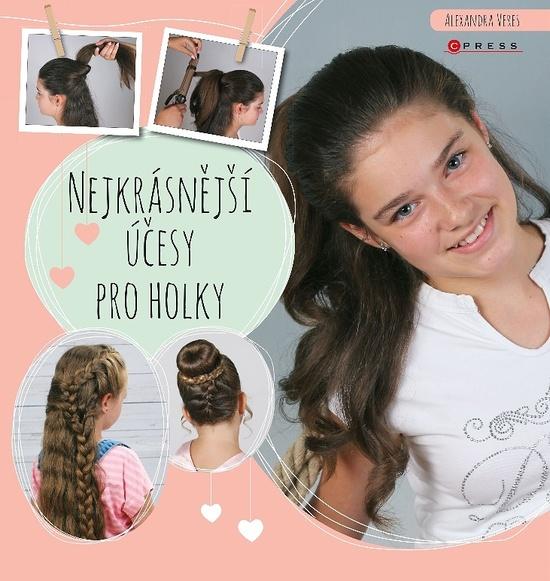 Nejkrásnější účesy pro holky - 978-80-264-2061-3