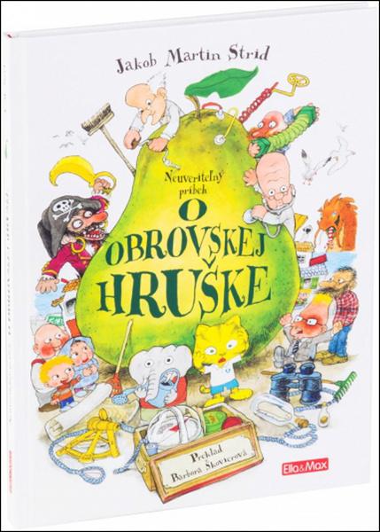 Neuveriteľný príbeh O obrovskej hruške SK - 978-80-87034-47-7