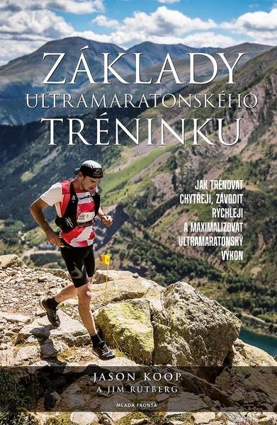 Základy ultramaratonského tréninku - Jason Koop - 978-80-204-4231-4