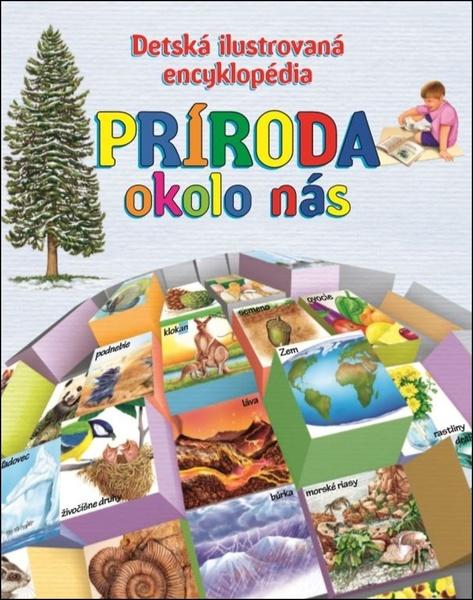 Detská ilustrovaná encyklopédia Príroda okolo nás - 978-80-7567-304-6