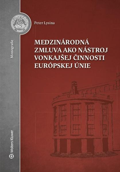 Levně Medzinárodná zmluva ako nástroj vonkajšej činnosti Európskej únie