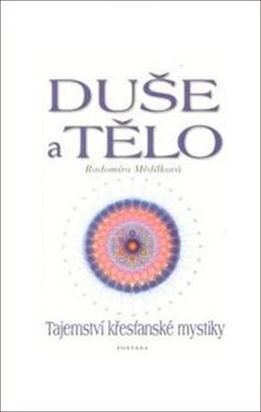 Levně Duše a tělo Tajemství křesťanské mystiky
