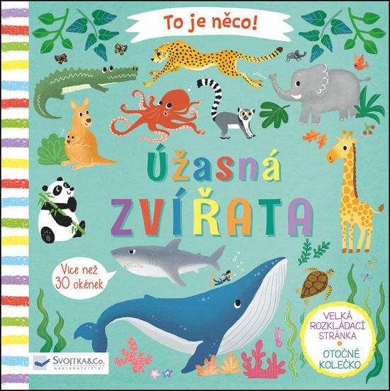 To je něco! Úžasná zvířata - 978-80-256-2409-8