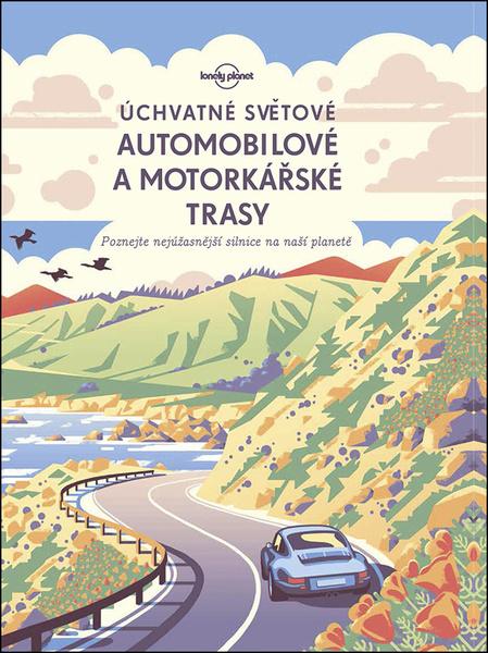 Úchvatné světové automobilové a motorkářské trasy - 978-80-256-2350-3