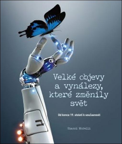 Velké objevy a vynálezy, které změnily svět - 978-80-7390-954-3