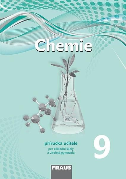 Chemie 9 Příručka učitele pro základní školy a víceletá gymnázia - 978-80-7489-402-2