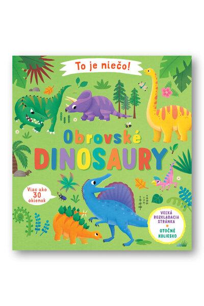 To je niečo! Obrovské dinosaury - 978-80-567-0302-1