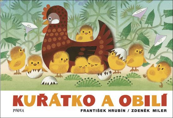 Kuřátko a obilí - Miler Zdeněk, Hrubín František - 978-80-7549-867-0