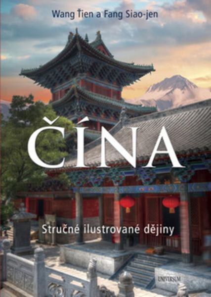 ČÍNA Stručné ilustrované dějiny - 978-80-242-6239-0