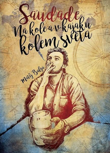 Levně Saudade Na kole a v kajaku kolem světa