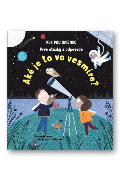 Aké je to vo vesmíre? Prvé otázky a odpovede - 978-80-567-0270-3
