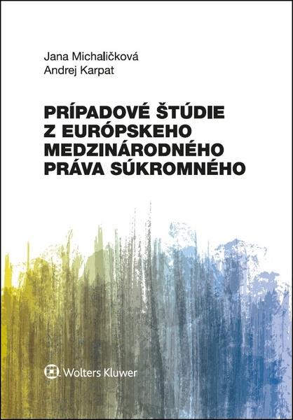 Prípadové štúdie z európskeho medzinárodného práva súkromného - 978-80-8168-930-7
