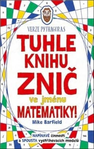 Tuhle knihu znič ve jménu matematiky! - 978-80-7549-941-7