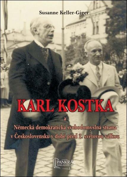 Karl Kostka a a Německá demokratická svobodomyslná strana v Československu - 978-80-86781-36-5