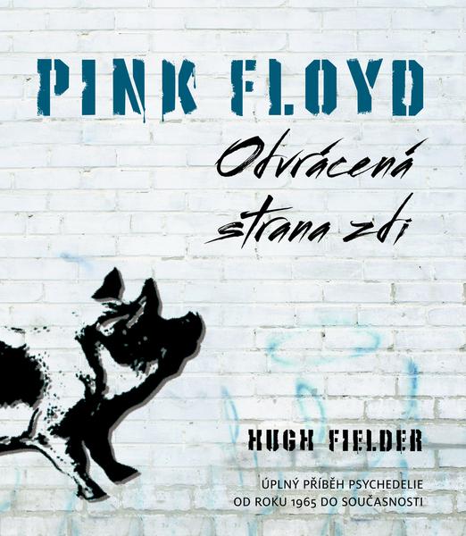 Pink Floyd Odvrácená strana zdi - 978-80-7391-833-0