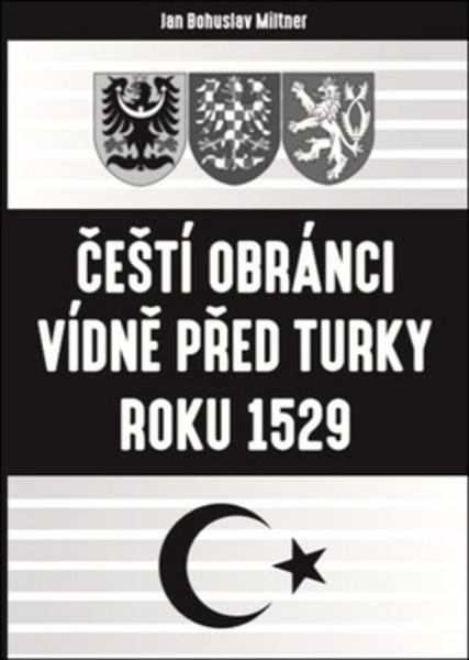 Čeští obránci Vídně před Turky roku 1529 - 978-80-907004-1-3
