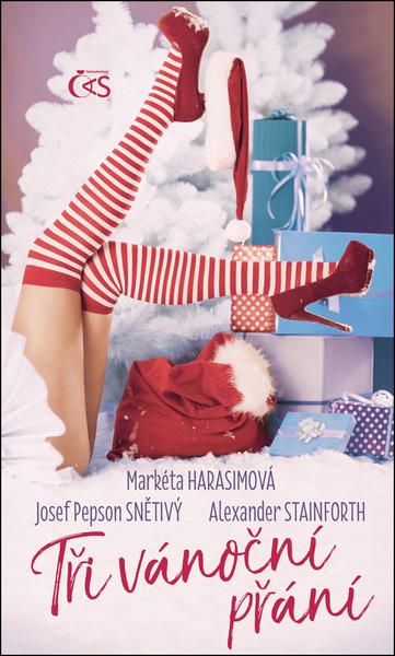 Tři vánoční přání - Harasimová Markéta, Stainforth Alexander Snětivý Josef Pepson - 978-80-7475-227-8