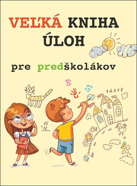 Veľká kniha úloh pre predškolákov - 978-80-567-0368-7