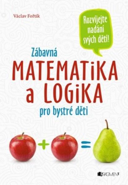 Zábavná matematika a logika pro bystré děti - 978-80-253-3877-3