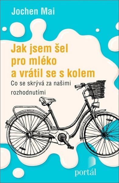 Levně Jak jsem šel pro mléko a vrátil se s kolem