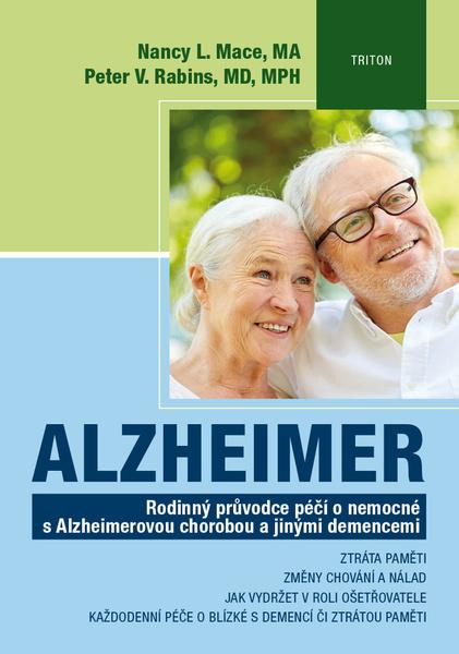 Levně Alzheimer - Rodinný průvodce péčí o nemocné s Alzheimerovou chorobou a jinými demencemi - Rabins Peter V., Mace Nancy L.,