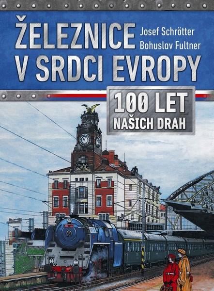 Železnice v srdci Evropy - 978-80-264-2141-2