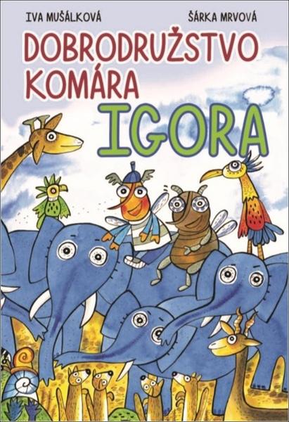 Dobrodružstvo komára Igora - 978-80-7451-722-8