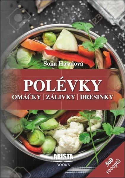 Polévky, omáčky, zálivky, dresinky - 978-80-87867-31-0