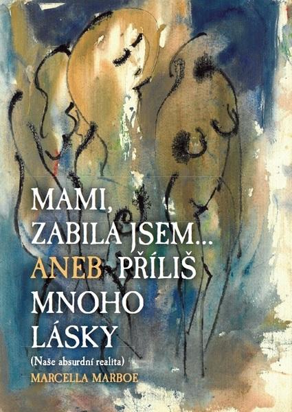 Levně Mami zabila jsem... Aneb příliš mnoho lásky