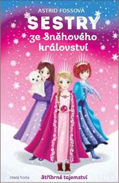 Sestry ze Sněhového království Stříbrné tajemství - 978-80-204-4947-4