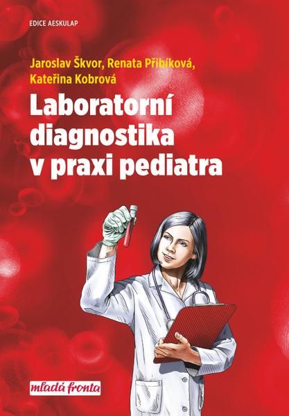 Laboratorní diagnostika v praxi pediatra - Jaroslav Škvor - 978-80-204-4957-3