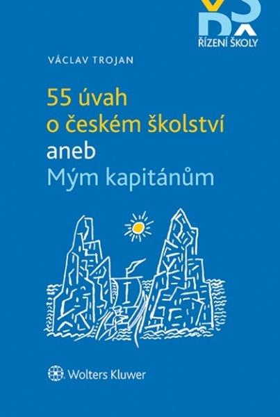 Levně 55 úvah o českém školství aneb Mým kapitánům