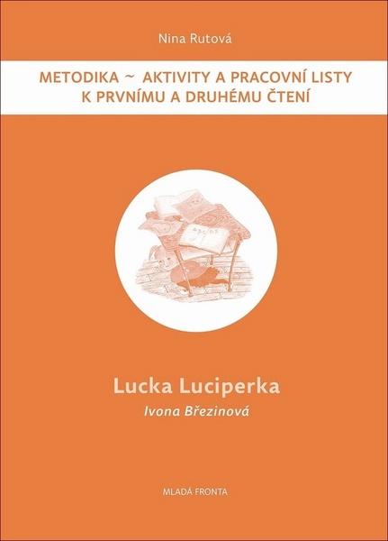 Lucka Luciperka: Metodika - Aktivity a pracovní listy k prvnímu a druhému čtení - 978-80-204-3887-4