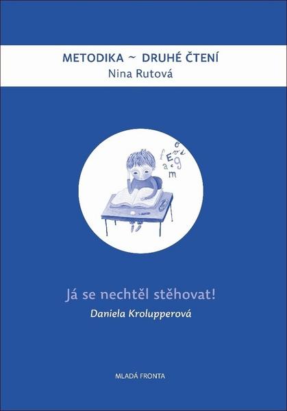 Já se nechtěl stěhovat! Metodika - Druhé čtení - Daniela Krolupperová - 978-80-204-3314-5