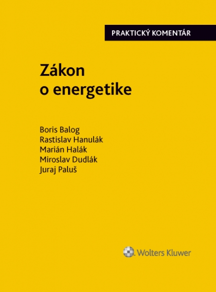 Levně Zákon o energetike - Boris Balog, Rastislav Hanulák, Miroslav Dudlák, Marián Halák, Juraj Paluš