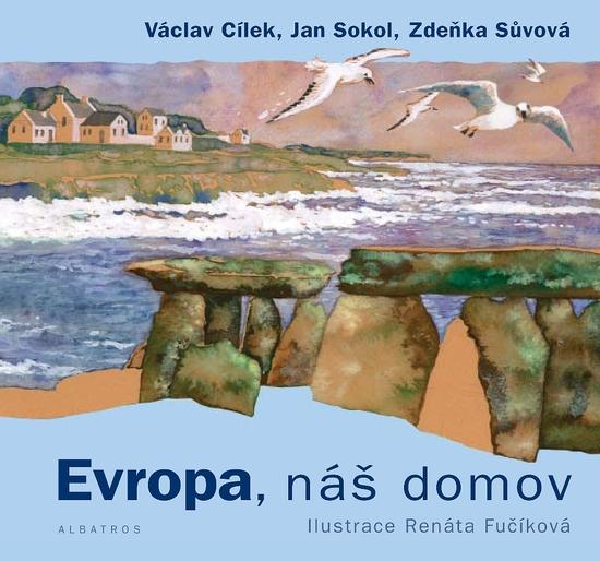 Evropa, náš domov - Václav Cílek, Jan Sokol, Zdeňka Sůvová, Renáta Fučíková ilustrácie - 978-80-00-05206-9