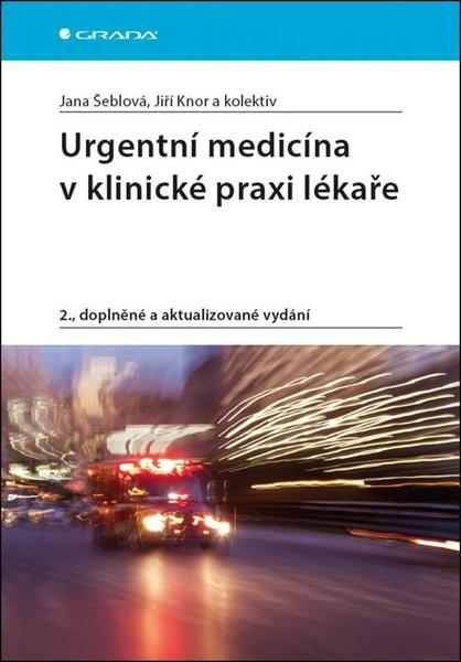 Levně Urgentní medicína v klinické praxi lékaře - Šeblová a kolektiv Jana