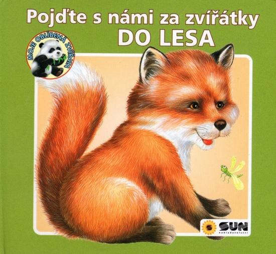 Pojďte s námi za zvířátky Do lesa - 978-80-7567-270-4