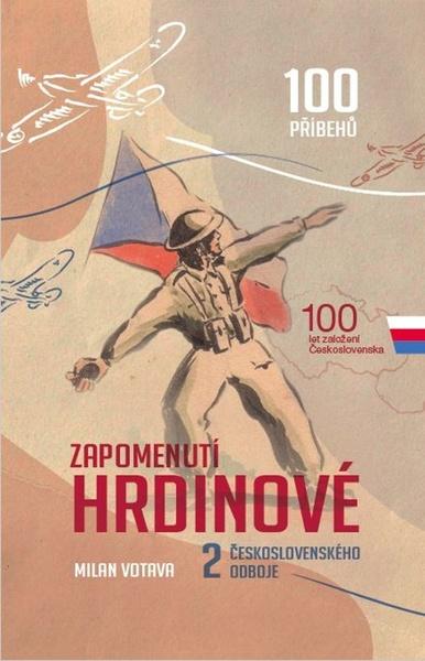 Levně Zapomenutí hrdinové 2. československého odboje