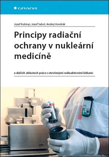 Principy radiační ochrany v nukleární medicíně - 978-80-271-0168-9