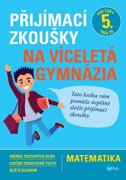 Přijímací zkoušky na víceletá gymnázia Matematika - 978-80-266-1330-5