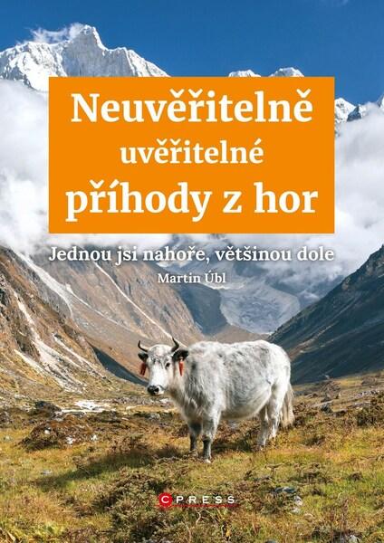 Neuvěřitelně uvěřitelné příhody z hor - 978-80-264-2220-4