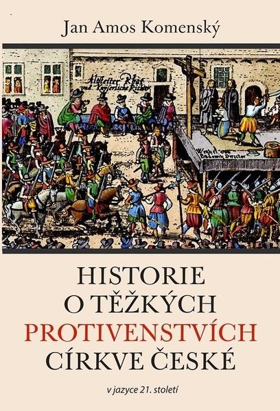 Historie o těžkých protivenstvích církve české - 978-80-87606-27-8
